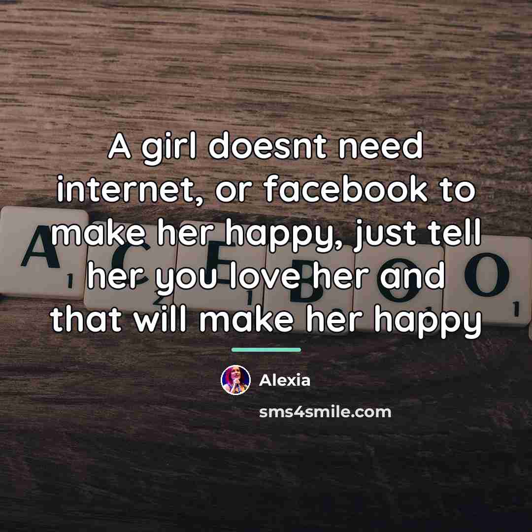 “A girl doesnt need internet, or facebook to make her…” quote by Alexia