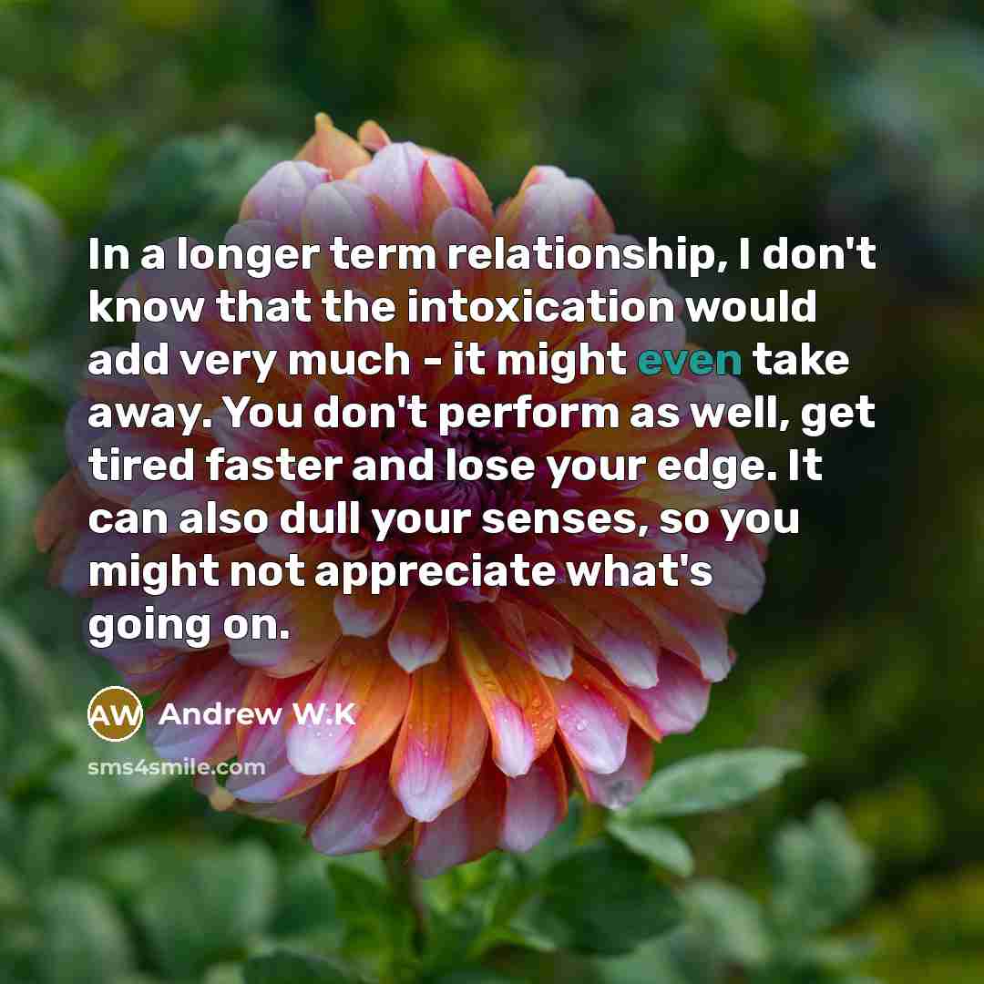 “In a longer term relationship, I don't know that the…” quote by Andrew W.K
