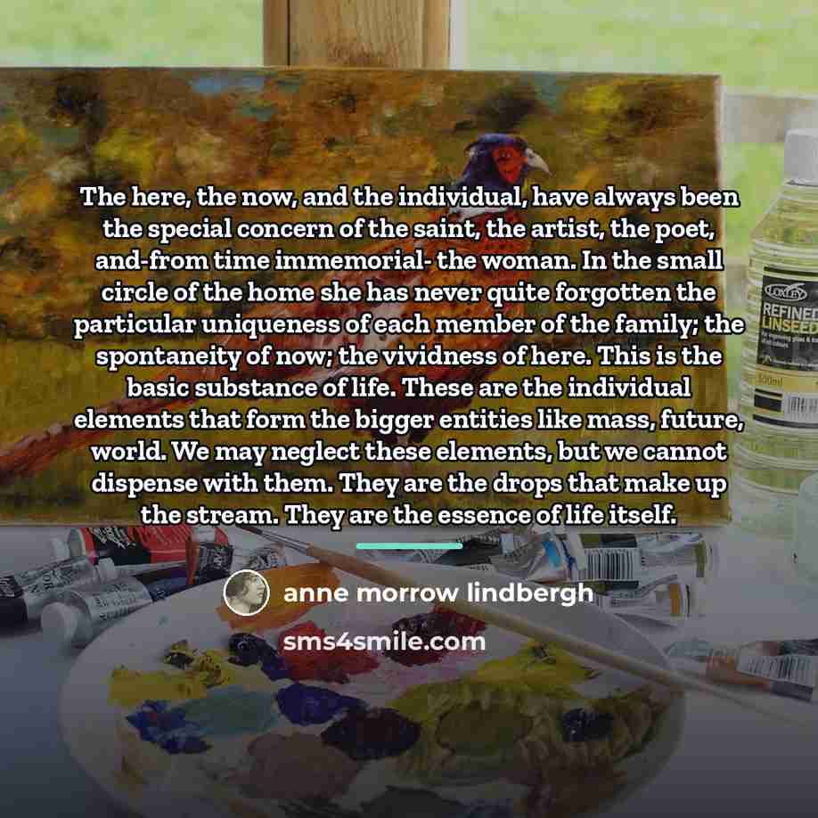 “The here, the now, and the individual, have always been…” quote by Anne Morrow Lindbergh