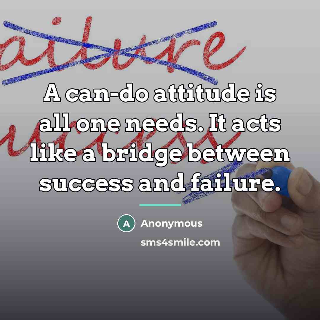 “A can-do attitude is all one needs. It acts like…” quote by Anonymous