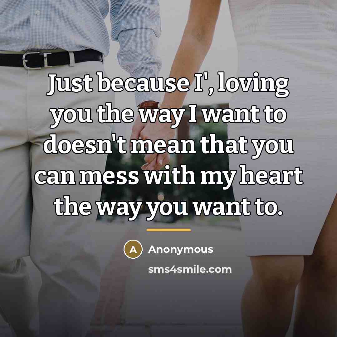 “Just because I', loving you the way I want to…” quote by Anonymous