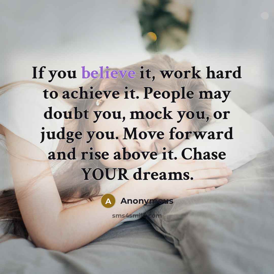 “If you believe it, work hard to achieve it. People…” quote by Anonymous
