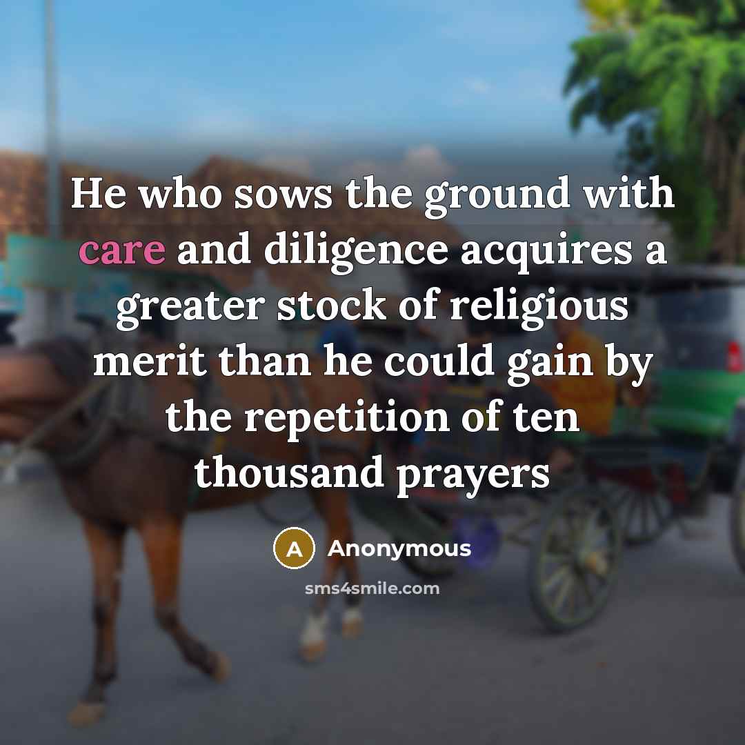 “He who sows the ground with care and diligence acquires…” quote by Anonymous