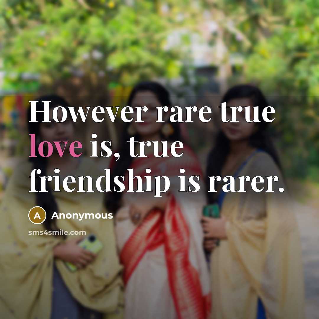 “However rare true love is, true friendship is rarer.…” quote by Anonymous