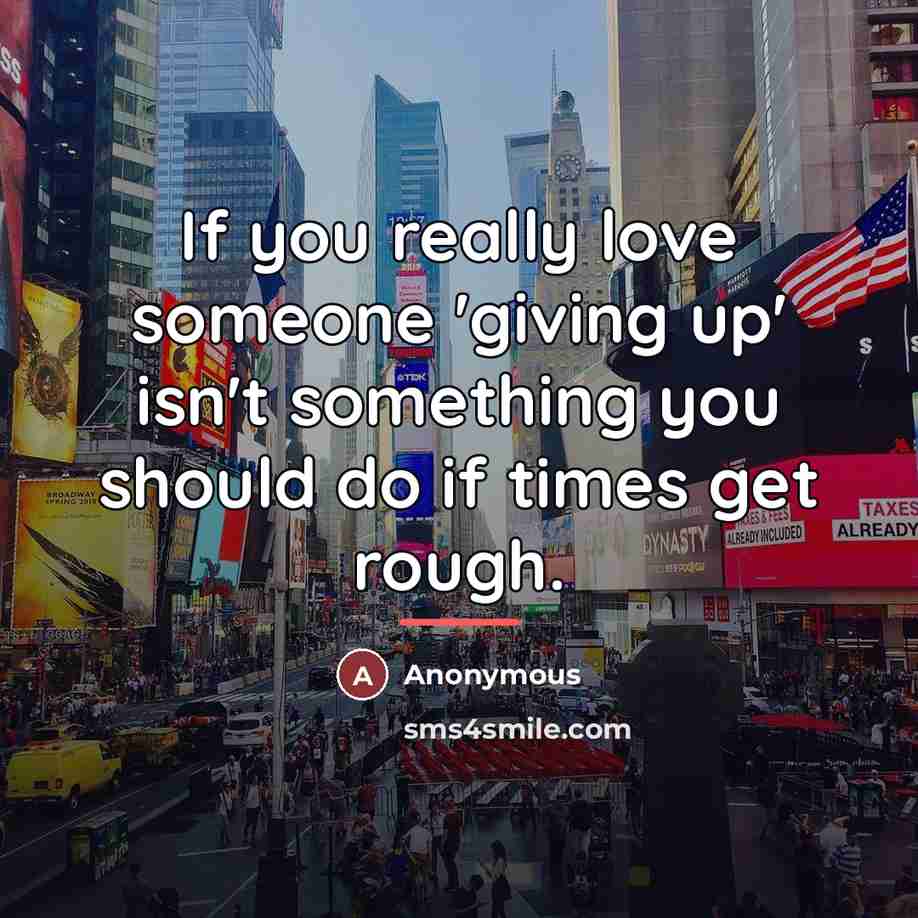“If you really love someone 'giving up' isn't something you…” quote by Anonymous