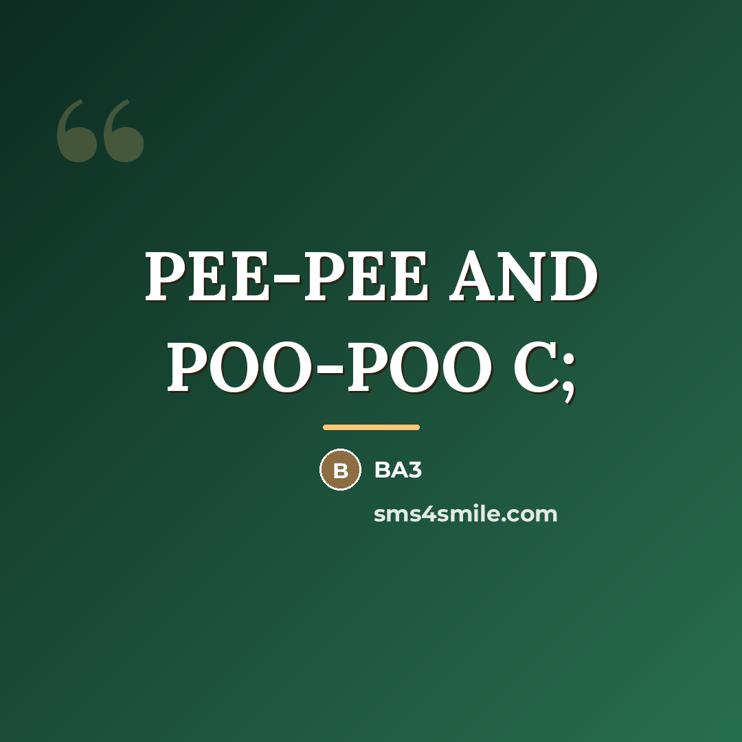 “PEE-PEE AND POO-POO C;…” quote by Ba3
