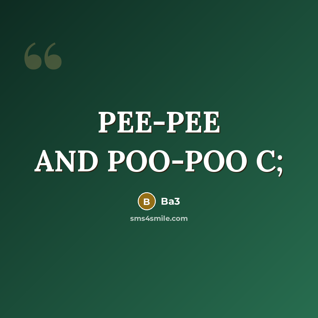 “PEE-PEE AND POO-POO C;” quote by Ba3