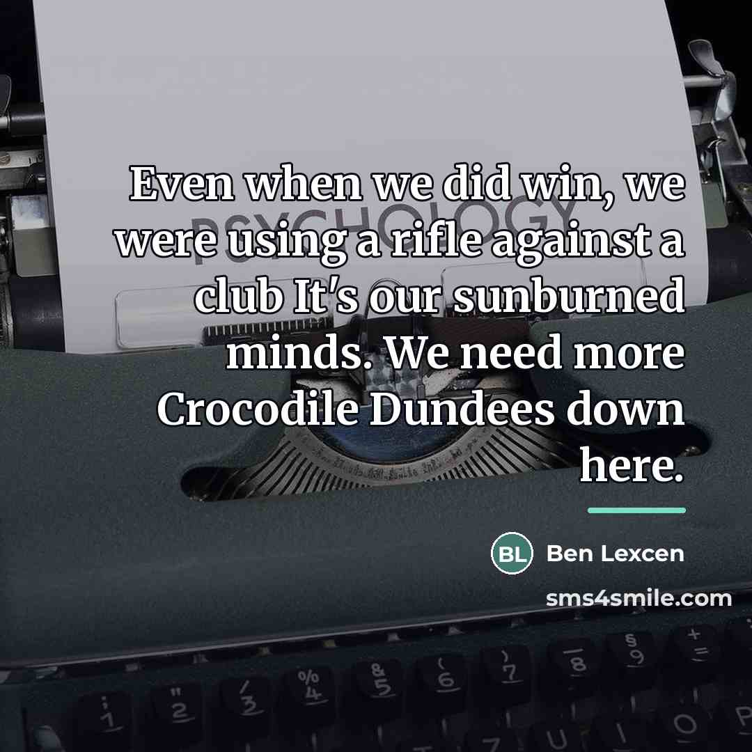 “Even when we did win, we were using a rifle…” quote by Ben Lexcen