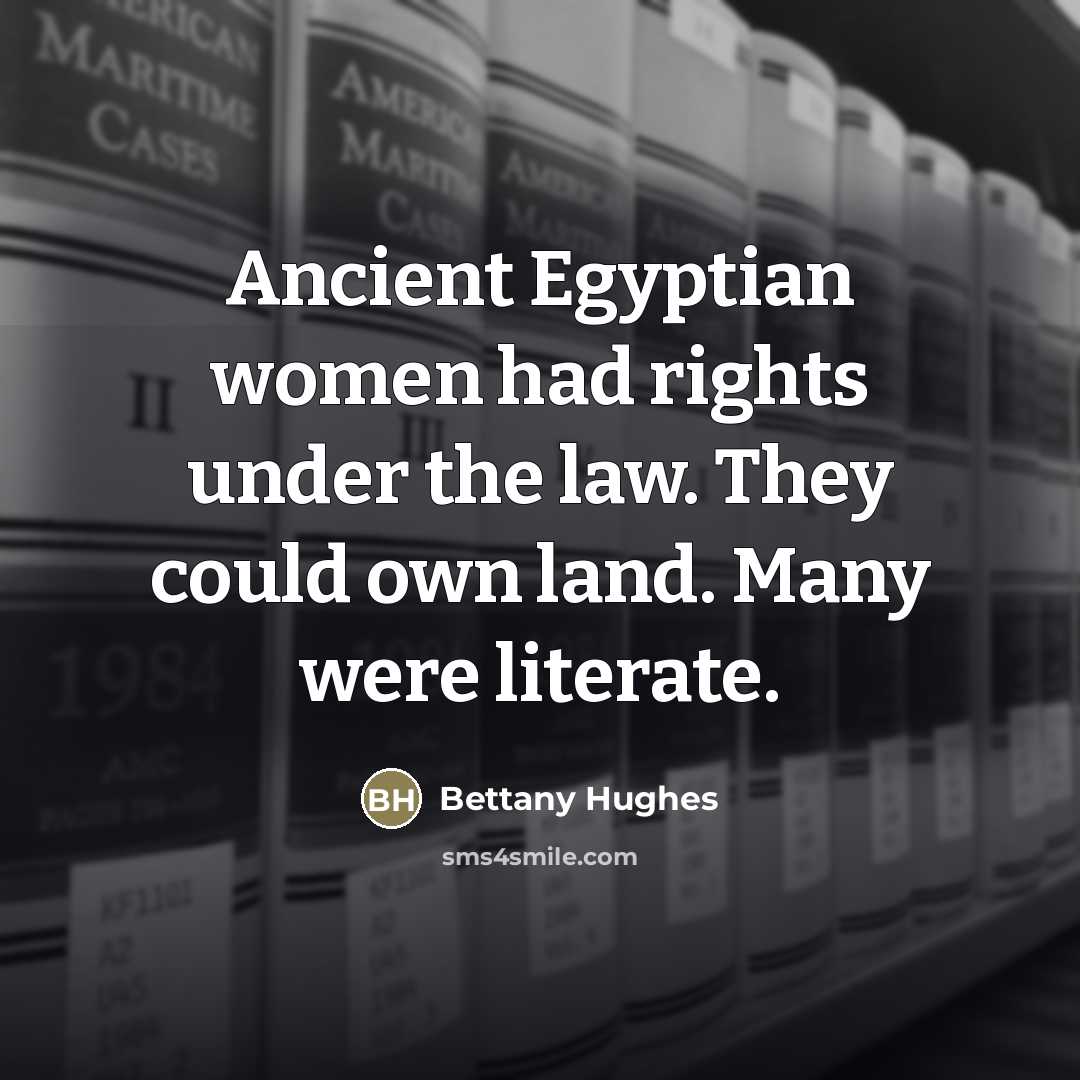 “Ancient Egyptian women had rights under the law. They could…” quote by Bettany Hughes