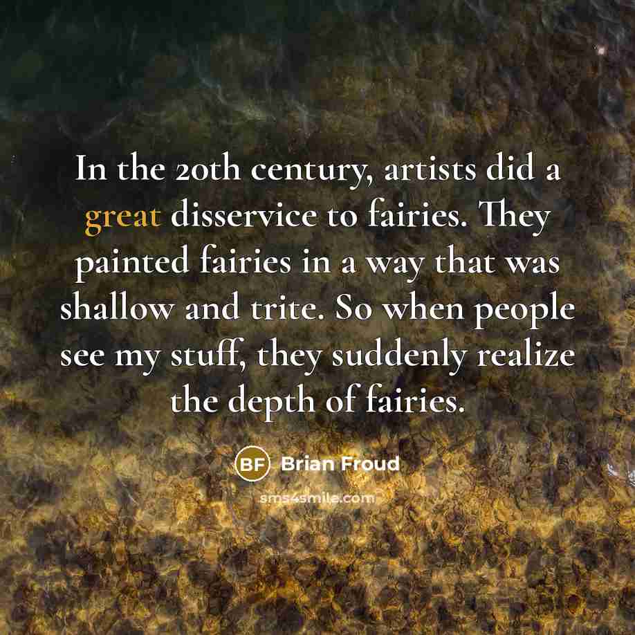 “In the 20th century, artists did a great disservice to…” quote by Brian Froud