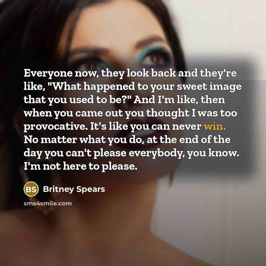 “Everyone now, they look back and they're like, "What happened…” quote by Britney Spears