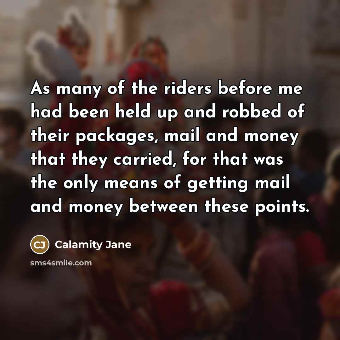 “As many of the riders before me had been held…” quote by Calamity Jane