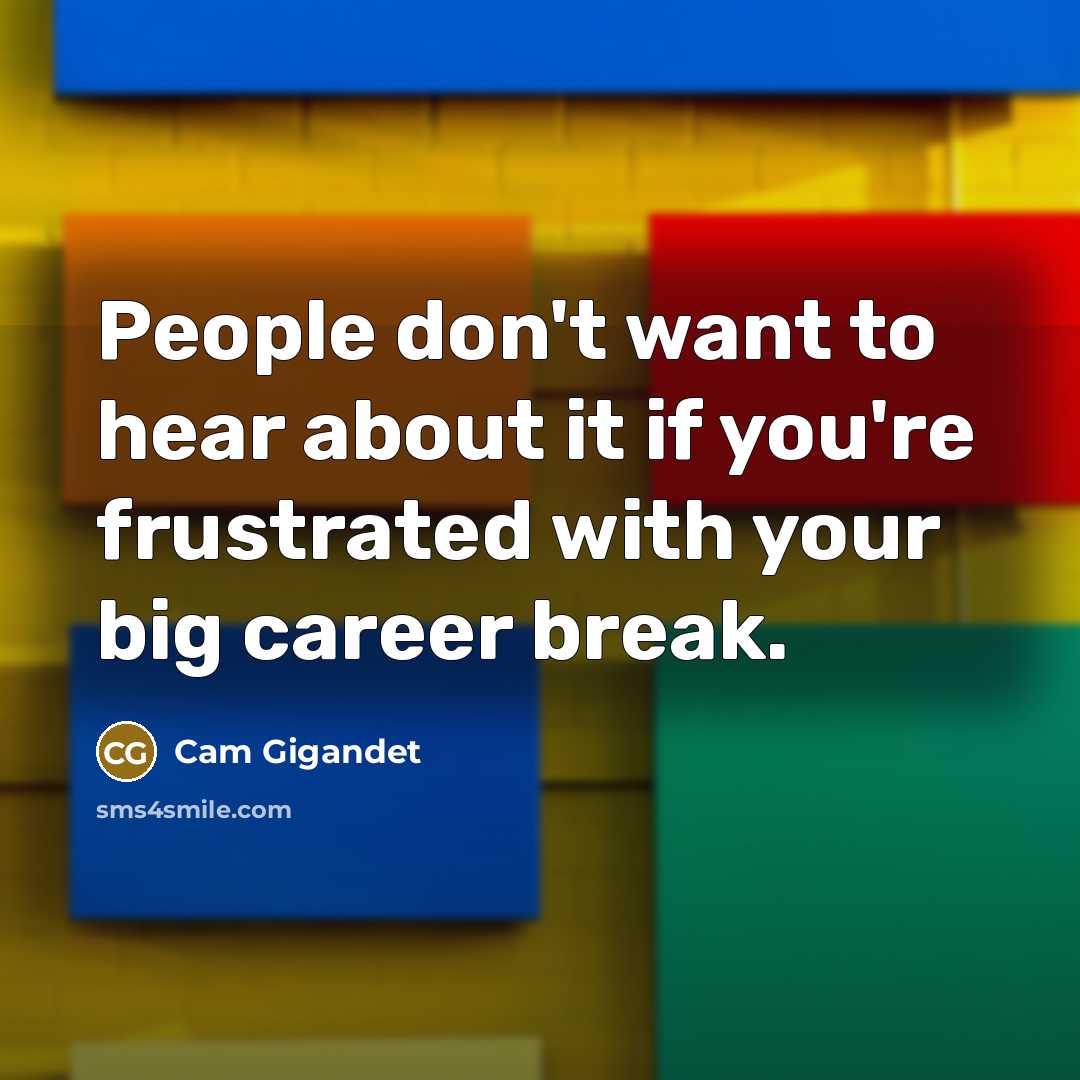 “People don't want to hear about it if you're frustrated…” quote by Cam Gigandet