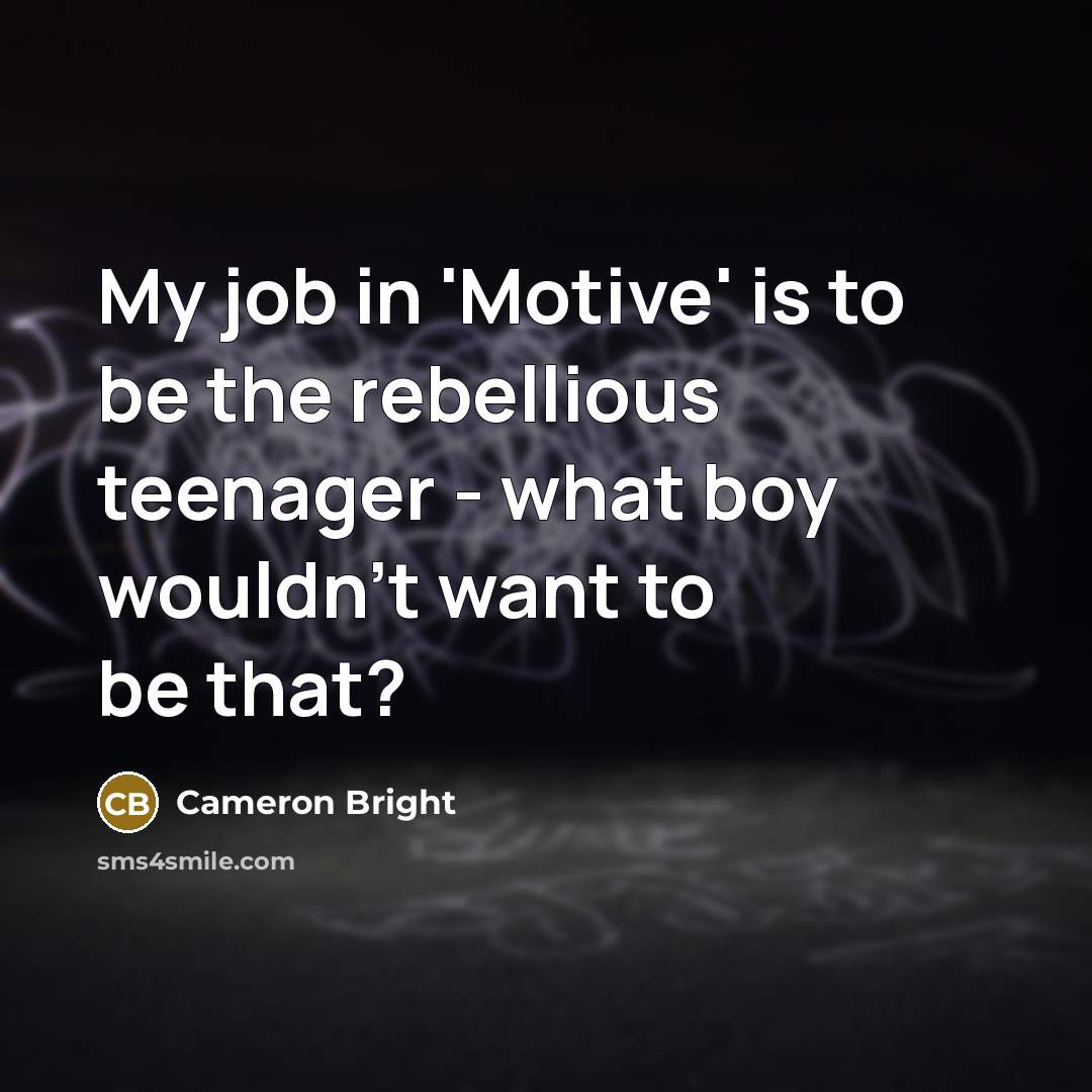 “My job in 'Motive' is to be the rebellious teenager…” quote by Cameron Bright