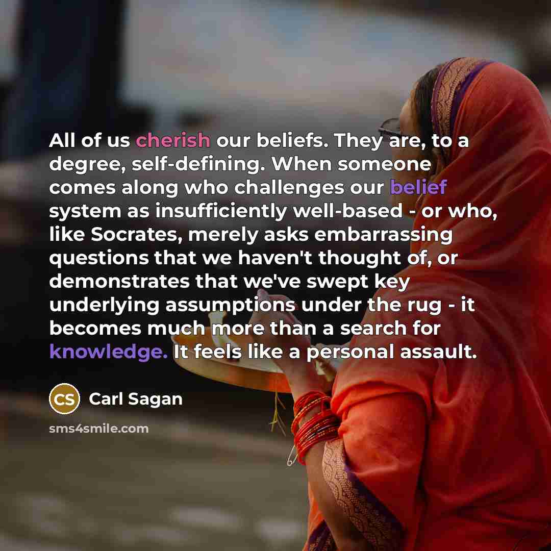 “All of us cherish our beliefs. They are, to a…” quote by Carl Sagan