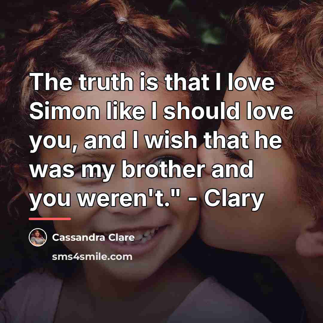 “The truth is that I love Simon like I should…” quote by Cassandra Clare