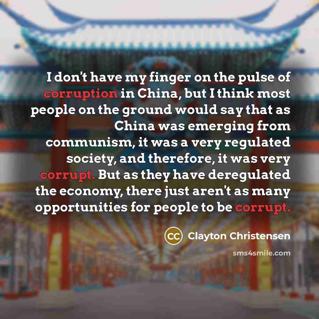 “I don't have my finger on the pulse of corruption…” quote by Clayton Christensen