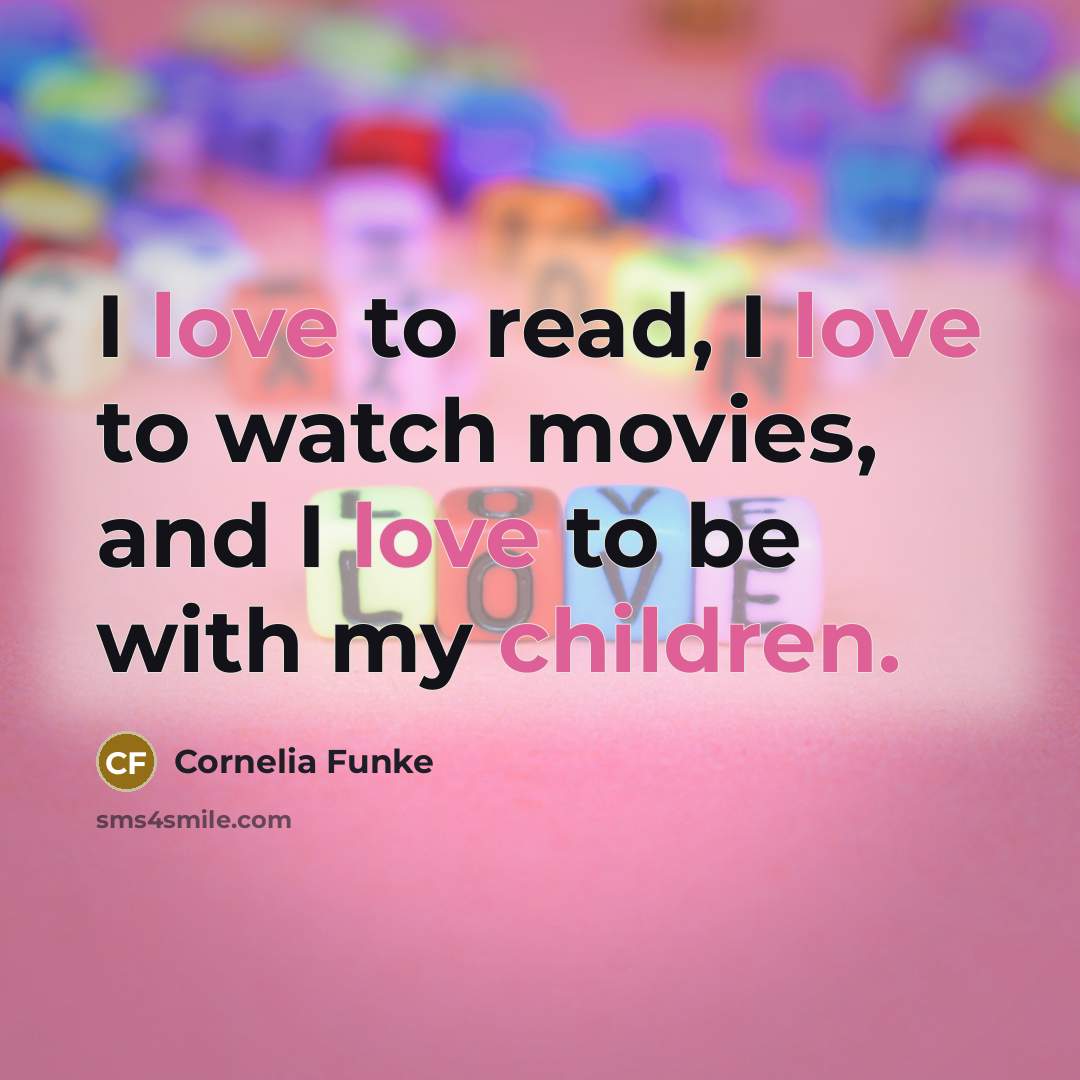“I love to read, I love to watch movies, and…” quote by Cornelia Funke