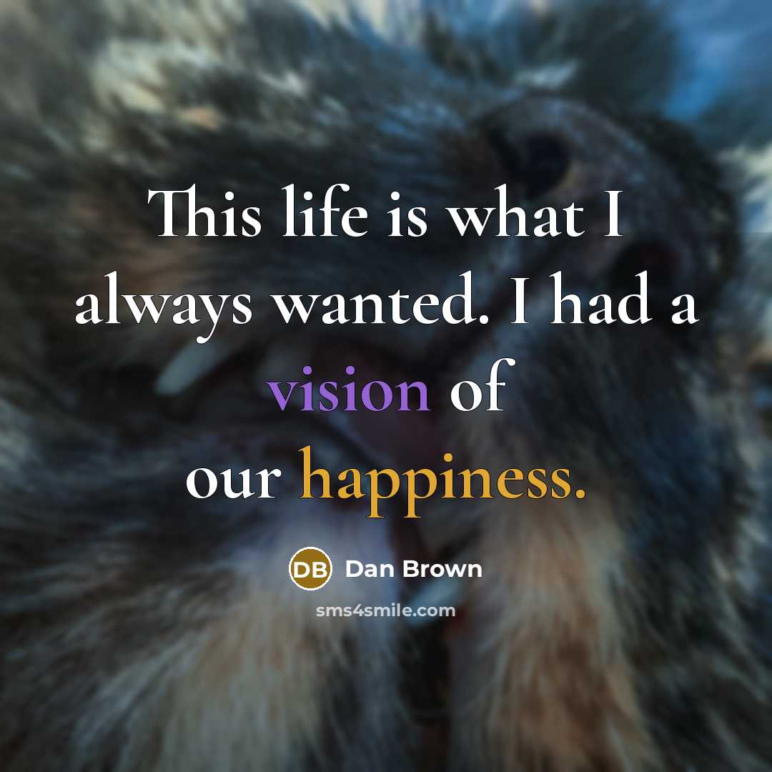 “This life is what I always wanted. I had a…” quote by Dan Brown