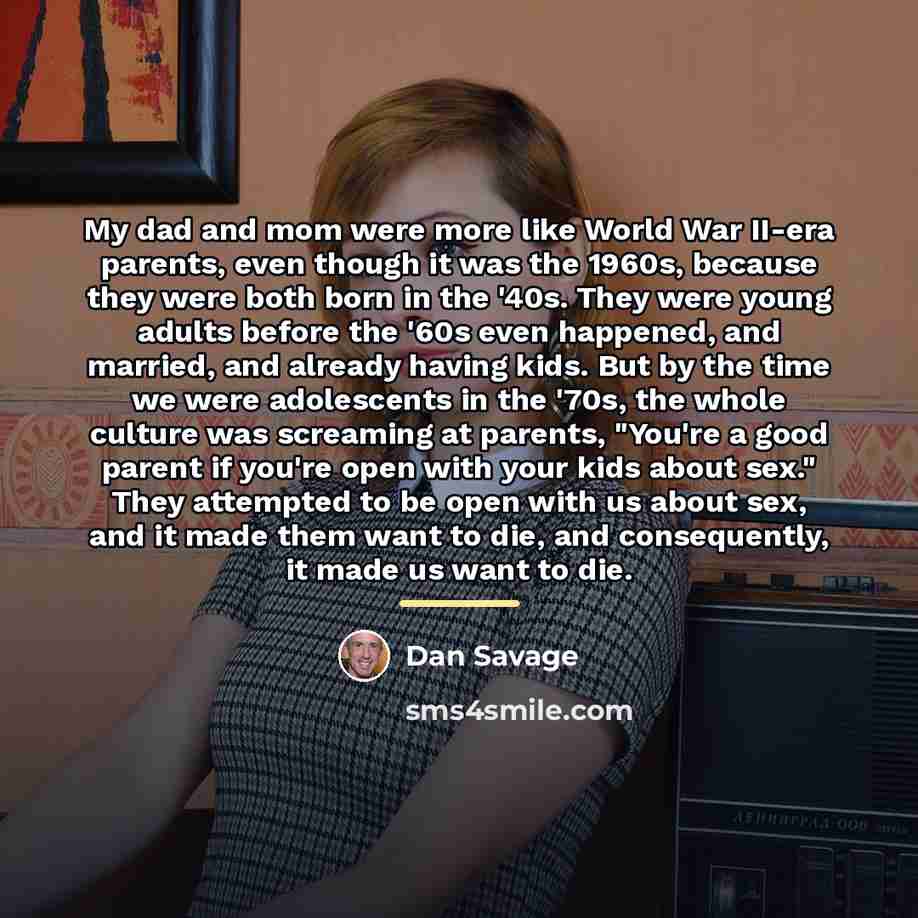 “My dad and mom were more like World War II-era…” quote by Dan Savage
