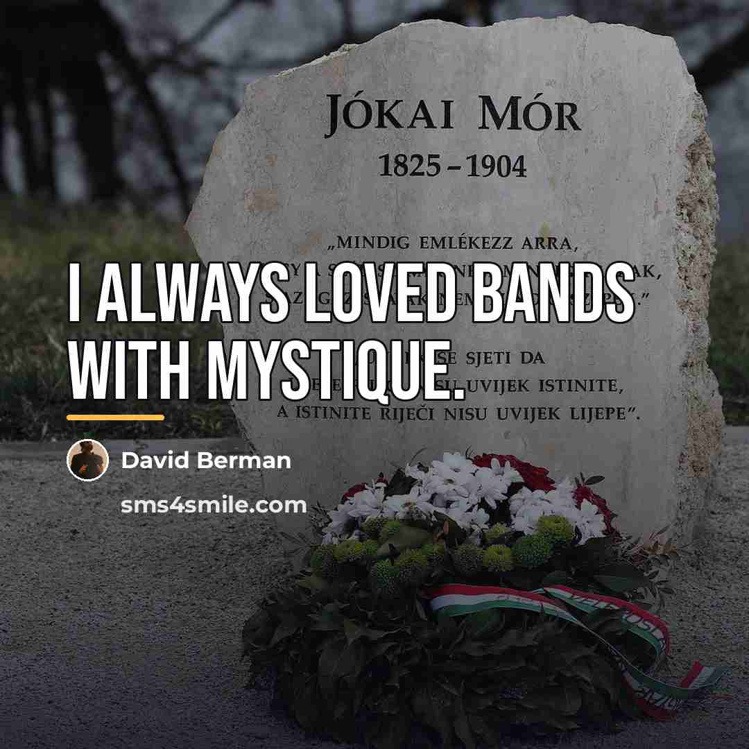 “I always loved bands with mystique.…” quote by David Berman