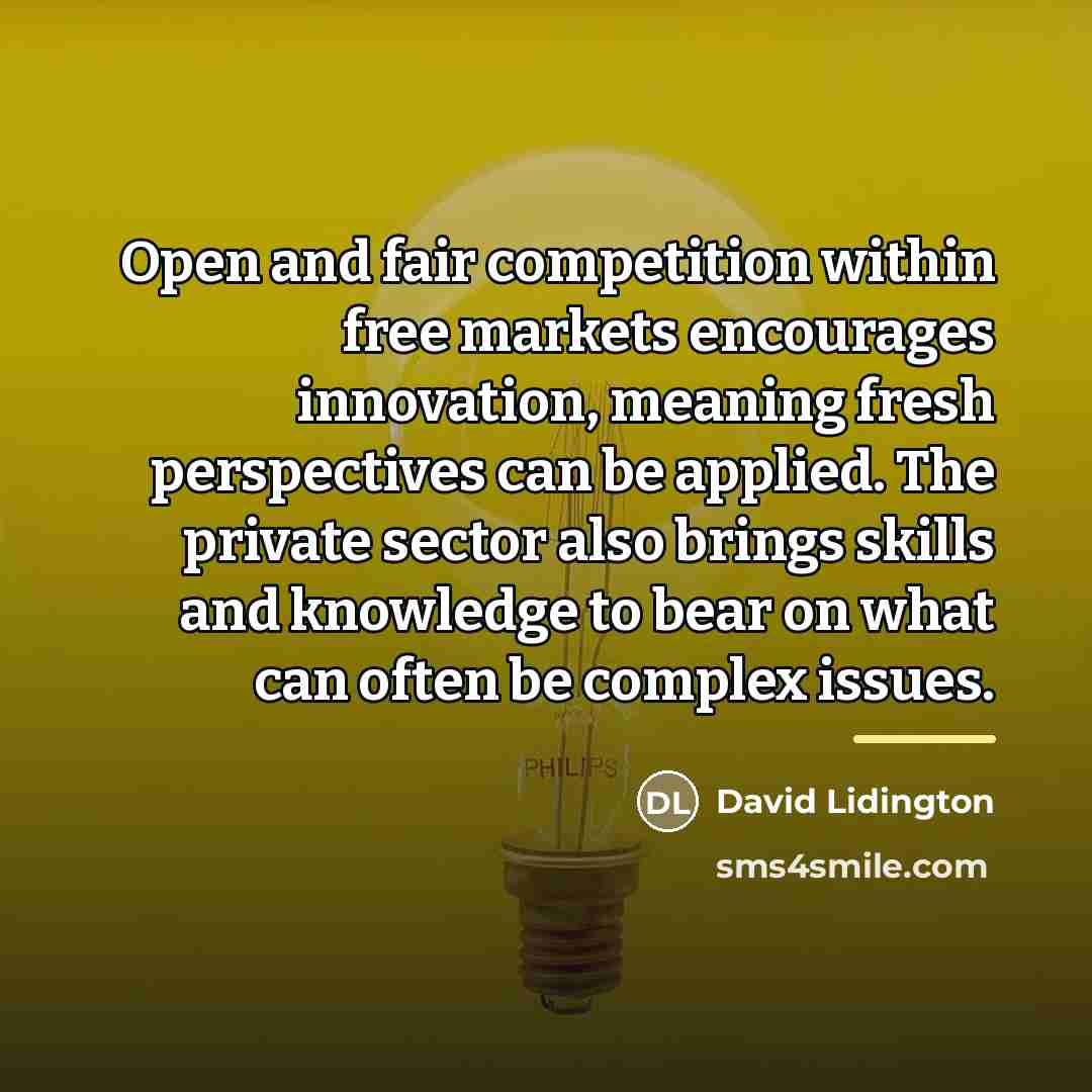“Open and fair competition within free markets encourages innovation, meaning…” quote by David Lidington