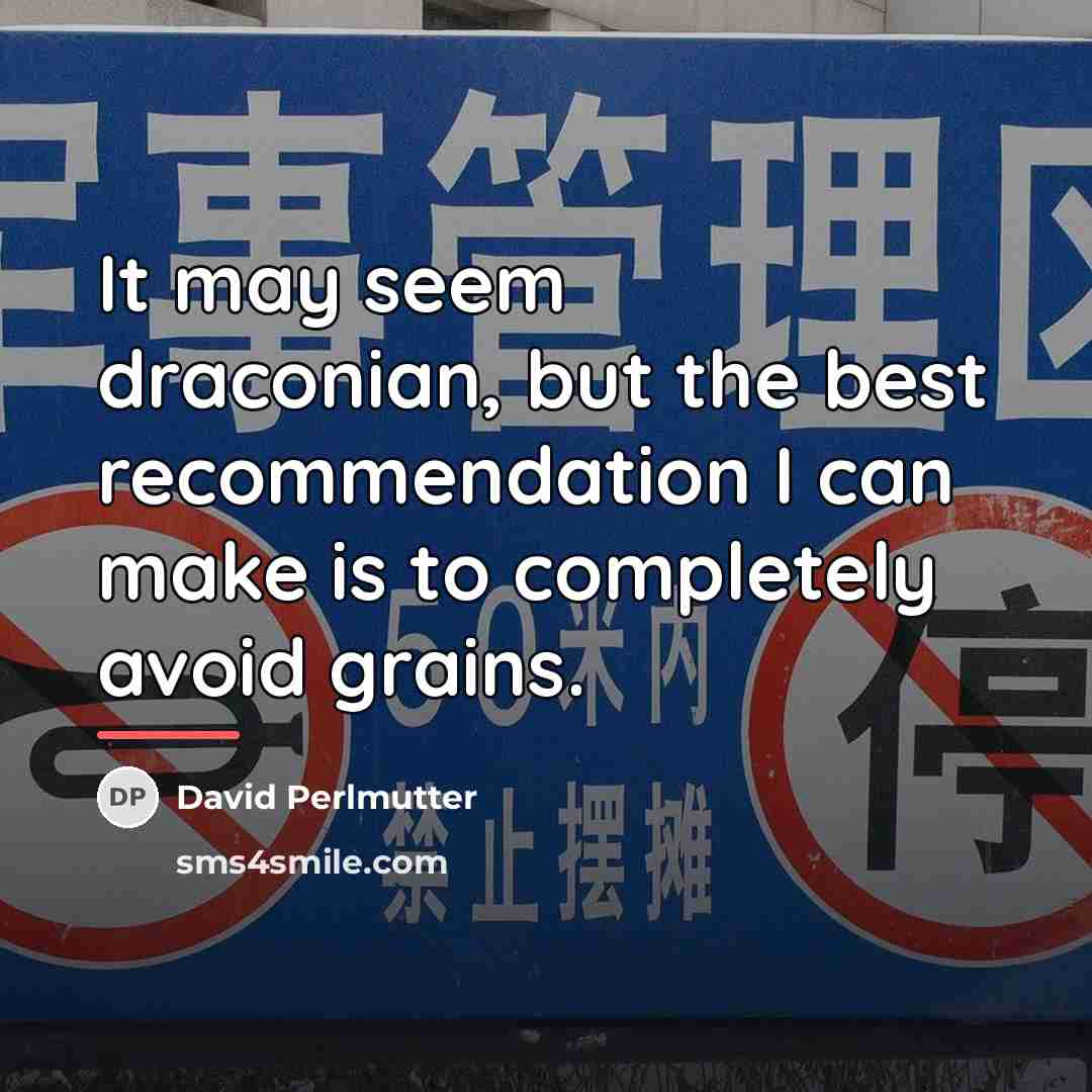 “It may seem draconian, but the best recommendation I can…” quote by David Perlmutter