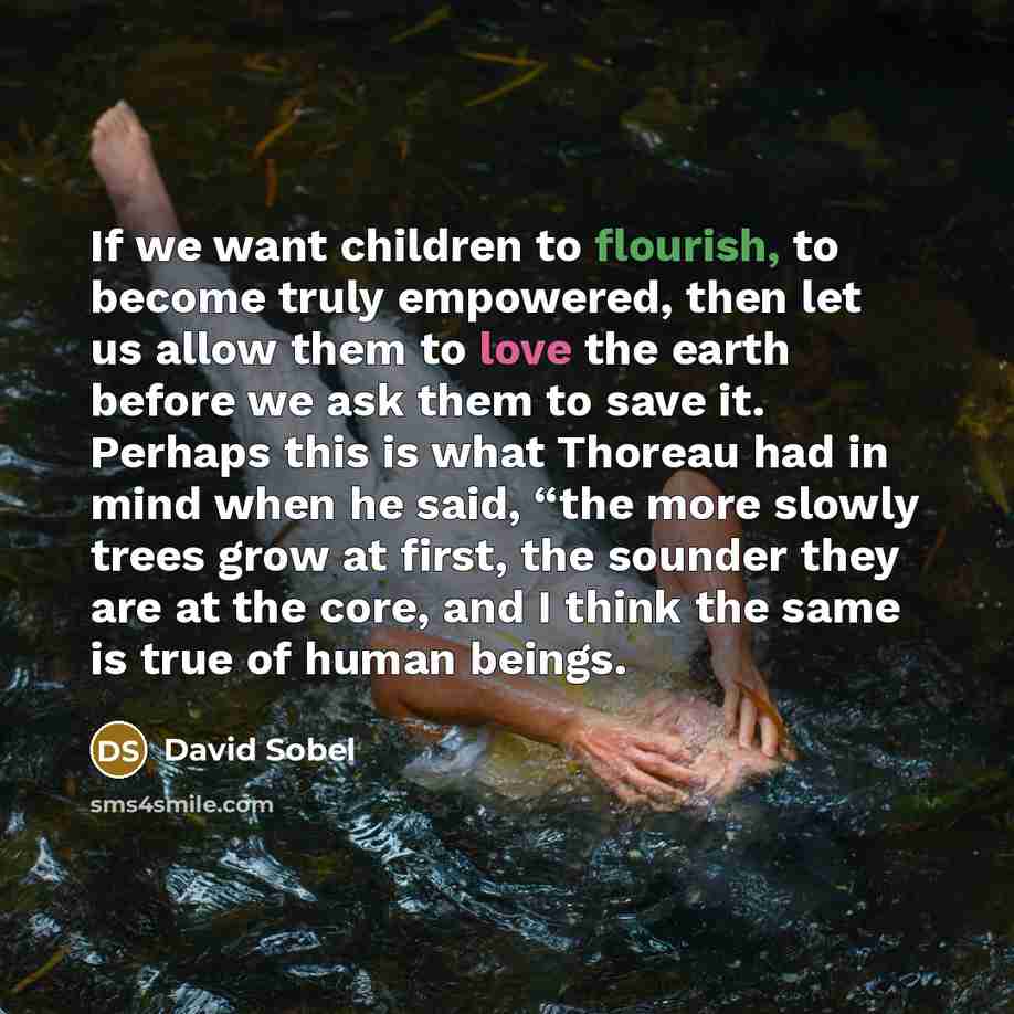 “If we want children to flourish, to become truly empowered,…” quote by David Sobel