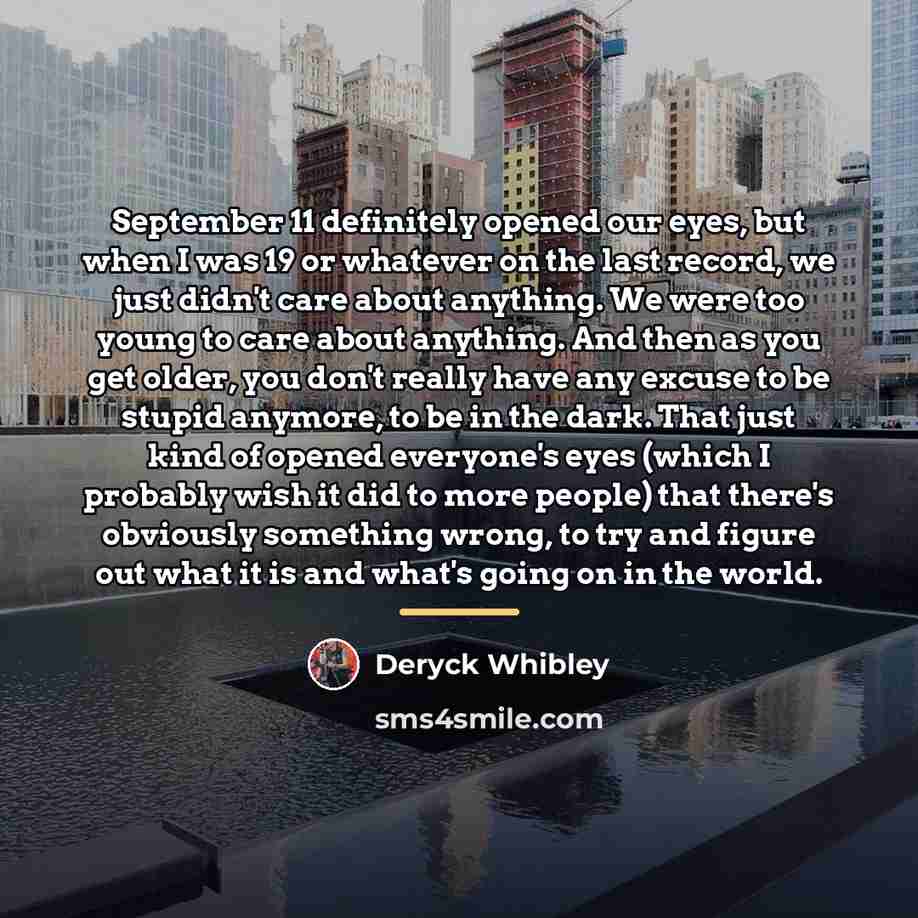 “September 11 definitely opened our eyes, but when I was…” quote by Deryck Whibley