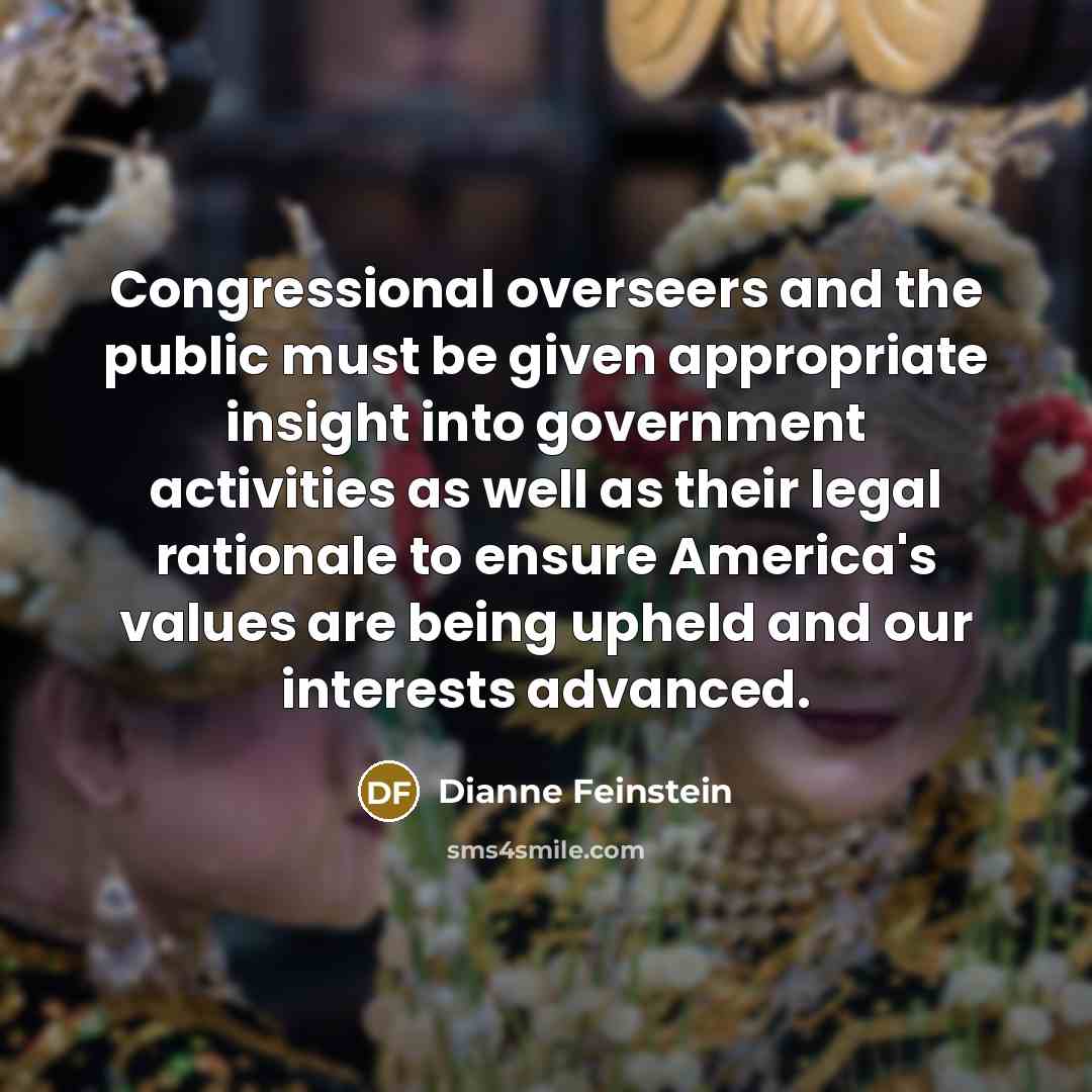 “Congressional overseers and the public must be given appropriate insight…” quote by Dianne Feinstein
