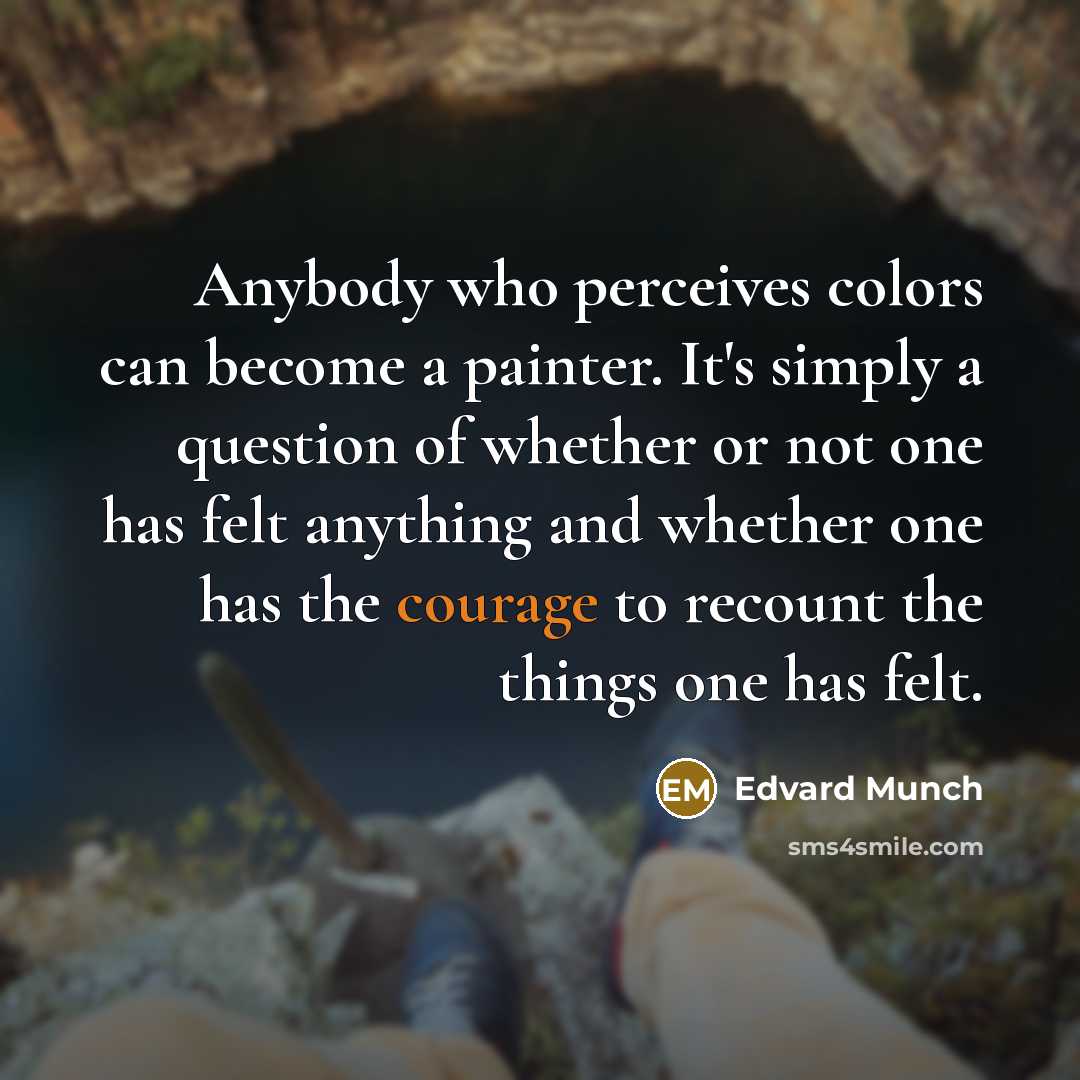 “Anybody who perceives colors can become a painter. It's simply…” quote by Edvard Munch