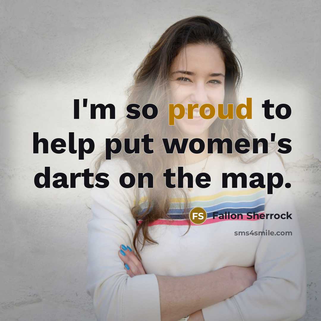 “I'm so proud to help put women's darts on the…” quote by Fallon Sherrock