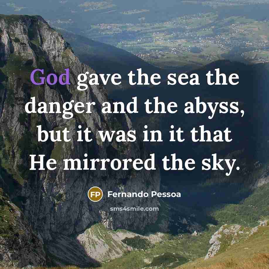 “God gave the sea the danger and the abyss, but…” quote by Fernando Pessoa