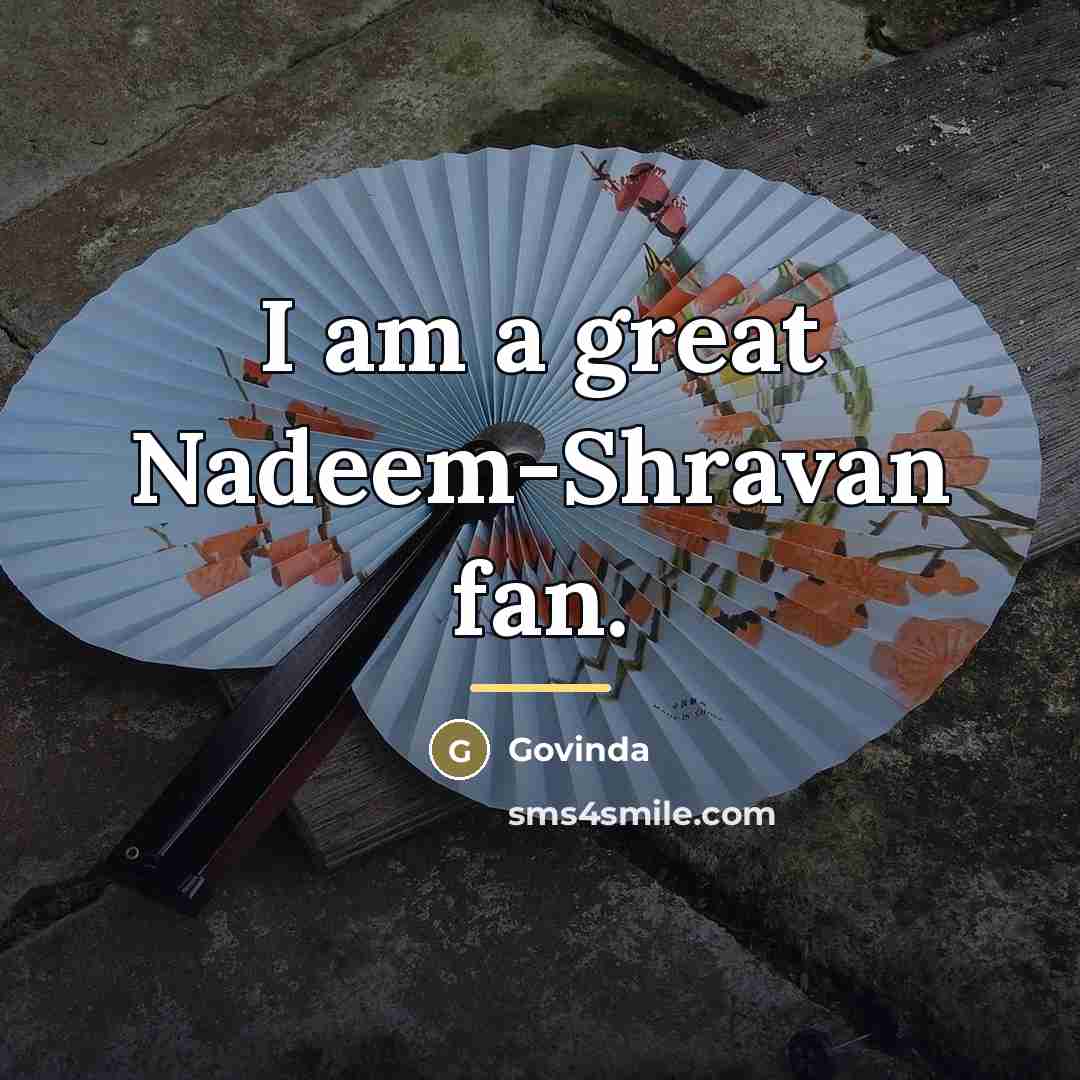 “I am a great Nadeem-Shravan fan.…” quote by Govinda