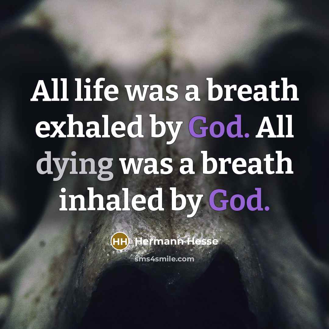 “All life was a breath exhaled by God. All dying was a breath inhaled by God.” quote by Hermann Hesse