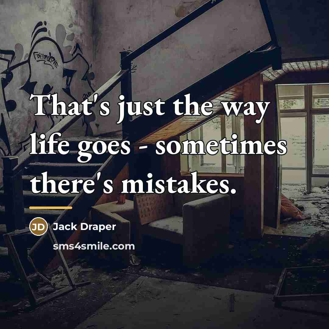 “That's just the way life goes - sometimes there's mistakes.…” quote by Jack Draper