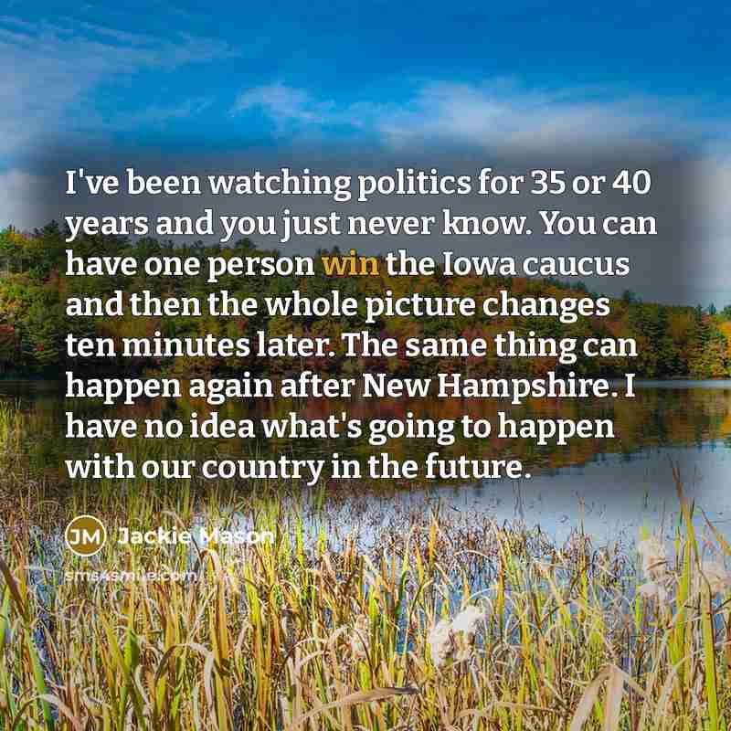 “I've been watching politics for 35 or 40 years and…” quote by Jackie Mason
