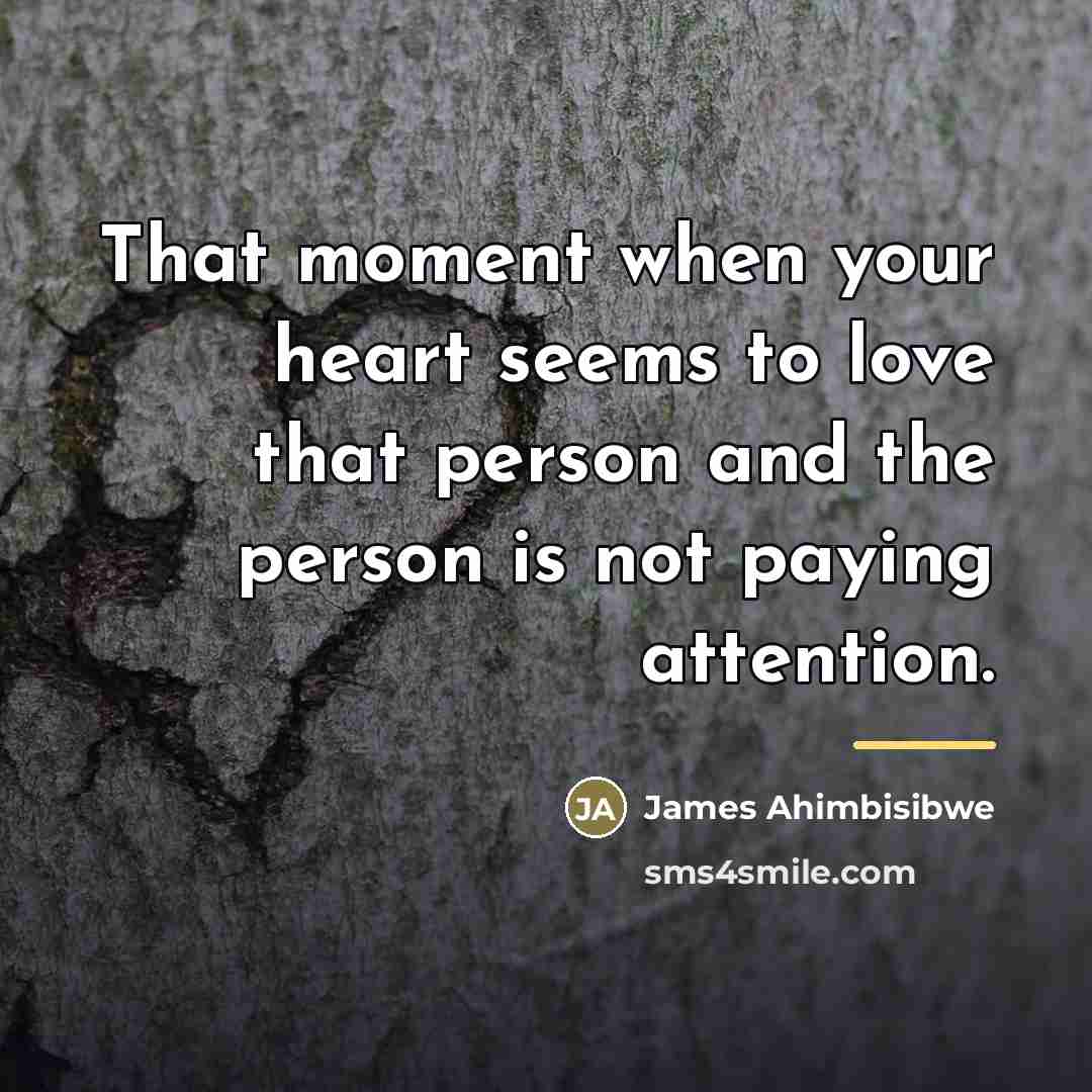 “That moment when your heart seems to love that person…” quote by James Ahimbisibwe