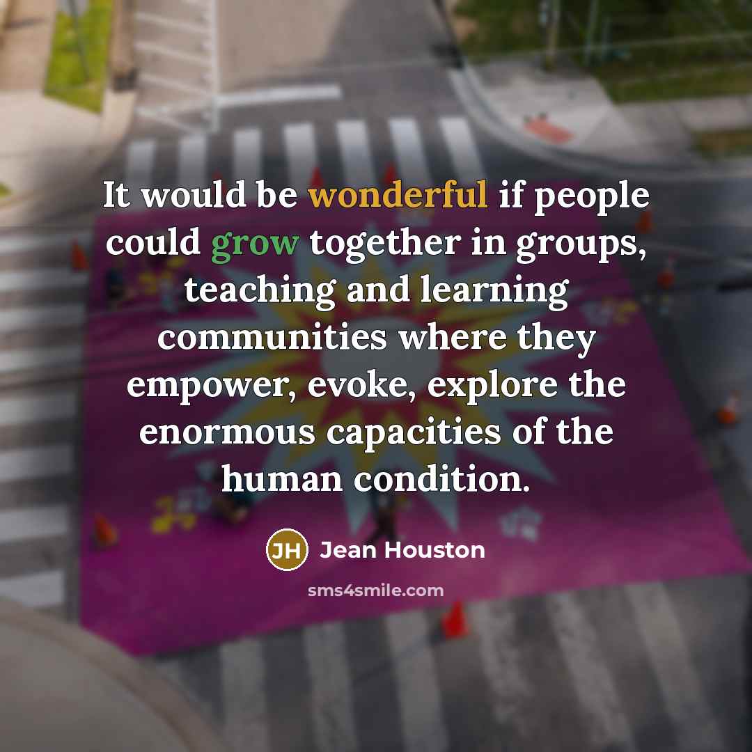 “It would be wonderful if people could grow together in…” quote by Jean Houston