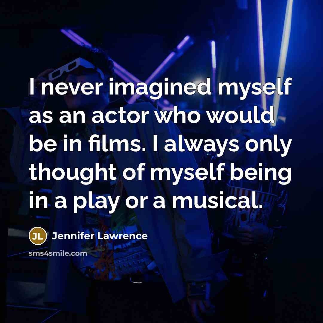 “I never imagined myself as an actor who would be…” quote by Jennifer Lawrence