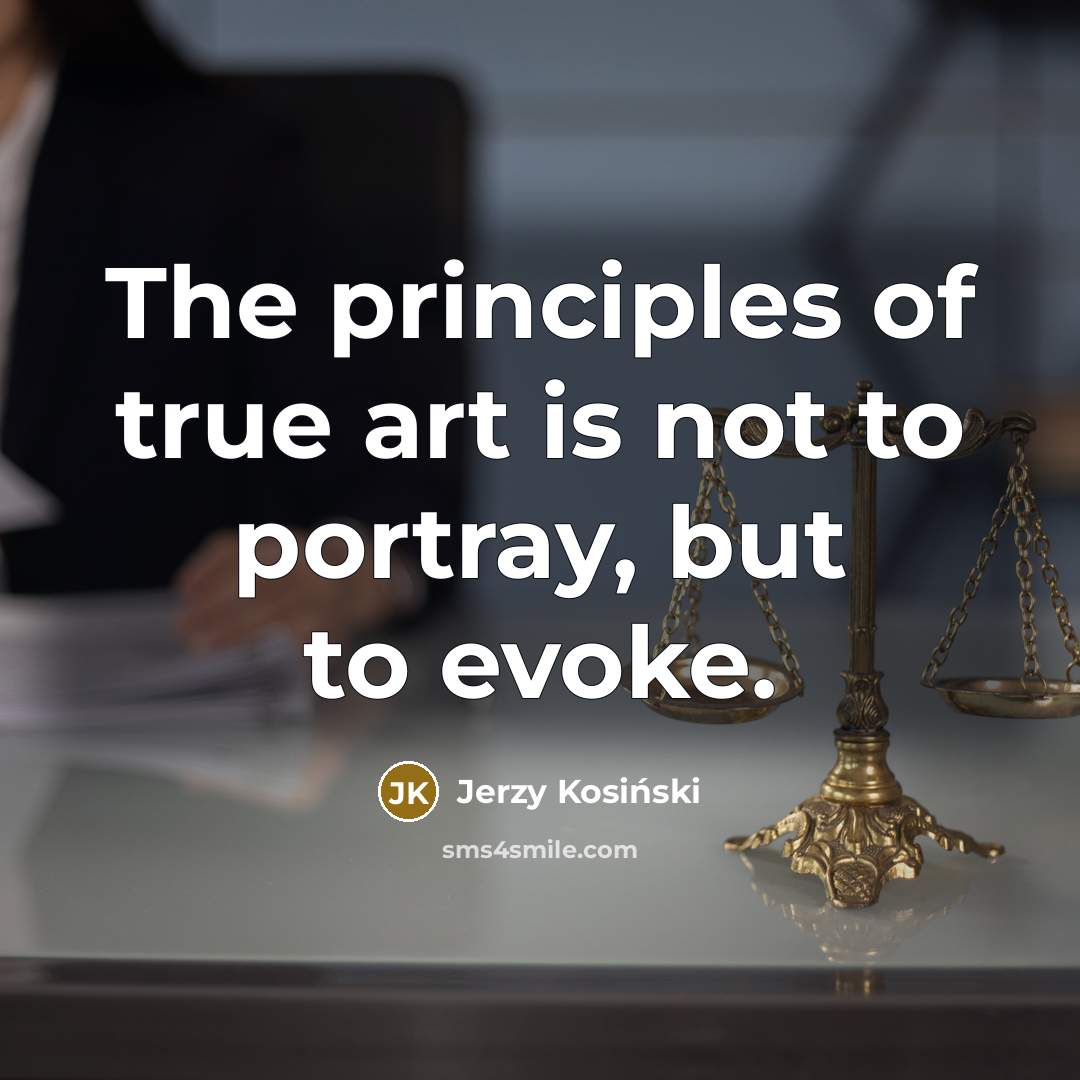 “The principles of true art is not to portray, but…” quote by Jerzy Kosinski
