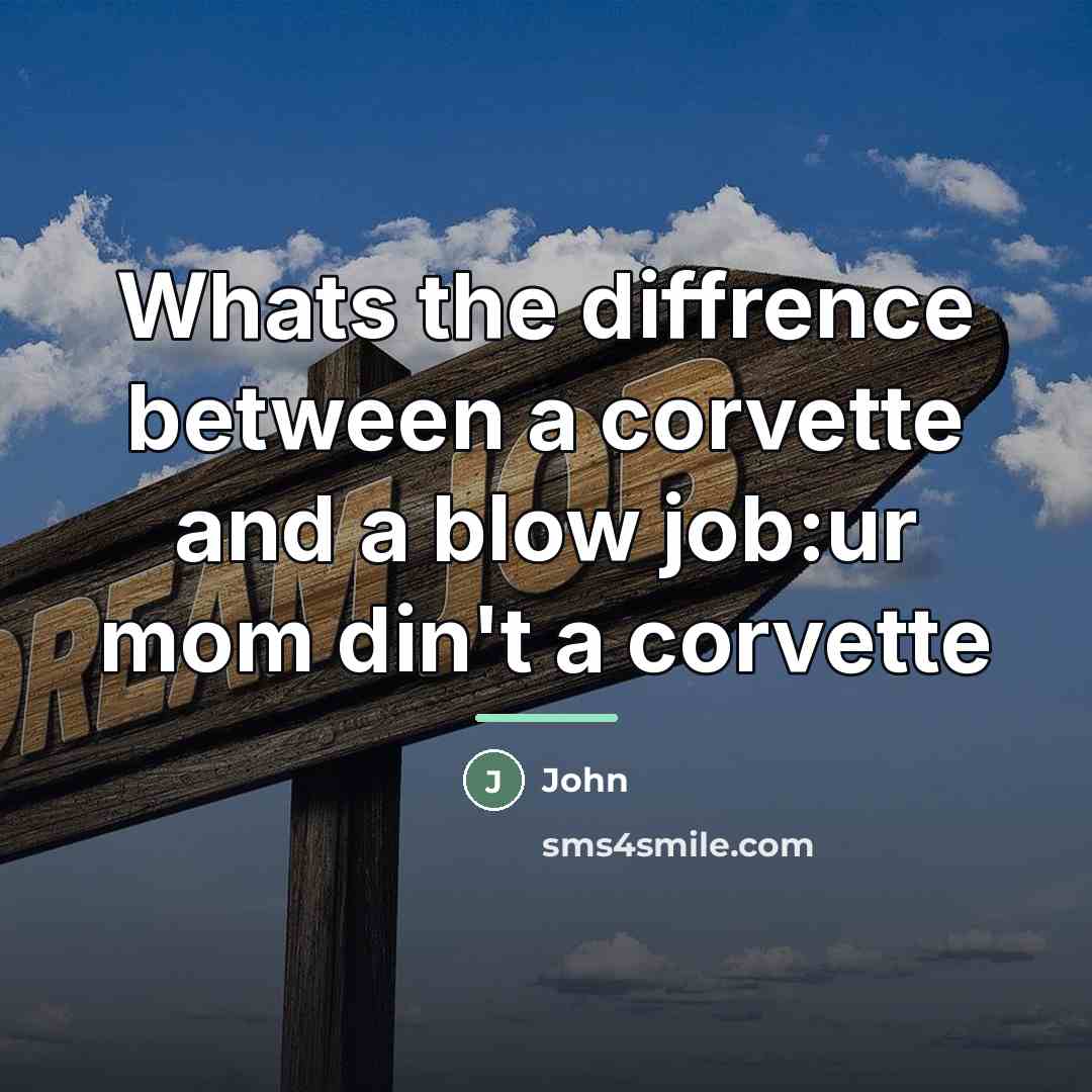 “Whats the diffrence between a corvette and a blow job:ur…” quote by John