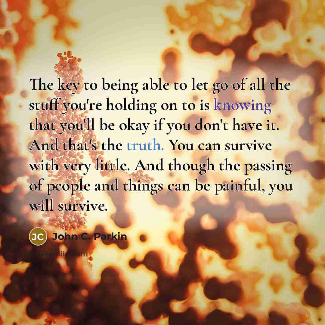 “The key to being able to let go of all…” quote by John C. Parkin