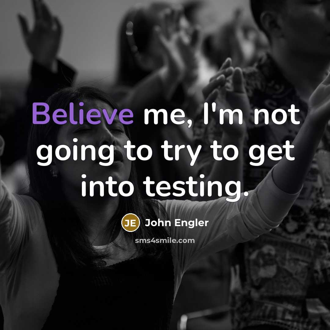 “Believe me, I'm not going to try to get into…” quote by John Engler