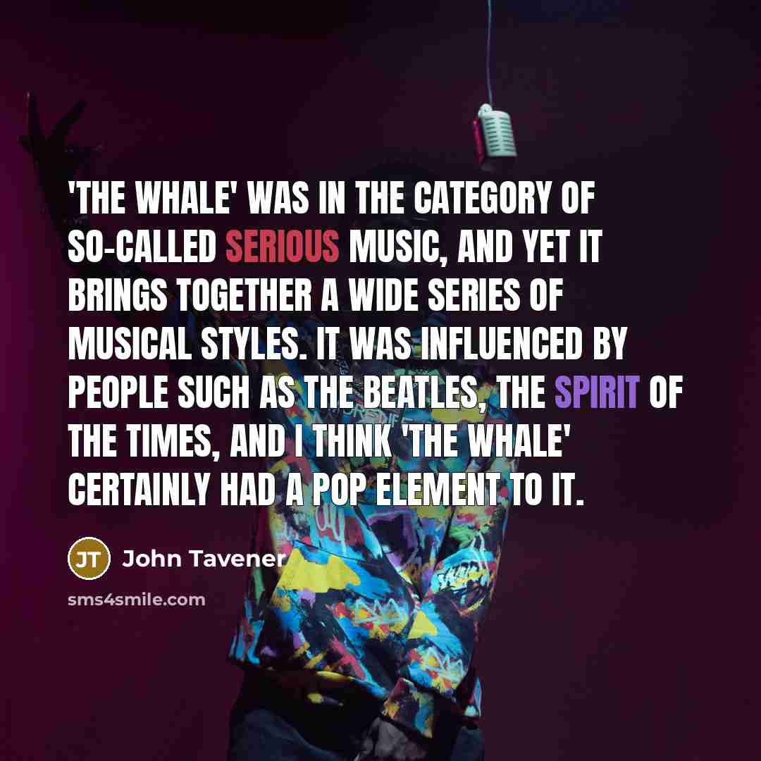“'The Whale' was in the category of so-called serious music,…” quote by John Tavener