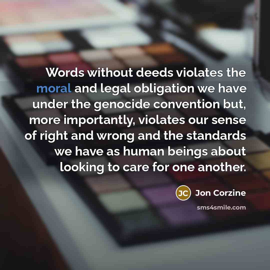 “Words without deeds violates the moral and legal obligation we…” quote by Jon Corzine