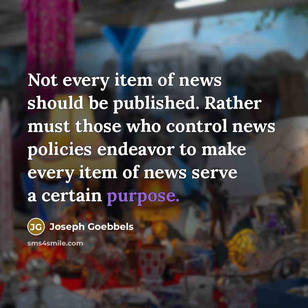 “Not every item of news should be published. Rather must…” quote by Joseph Goebbels