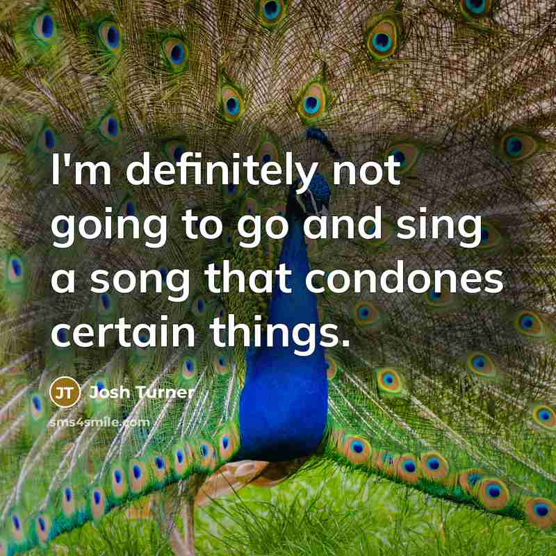 “I'm definitely not going to go and sing a song…” quote by Josh Turner