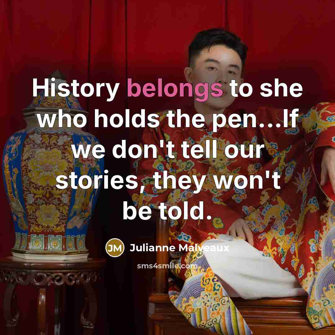 “History belongs to she who holds the pen...If we don't…” quote by Julianne Malveaux