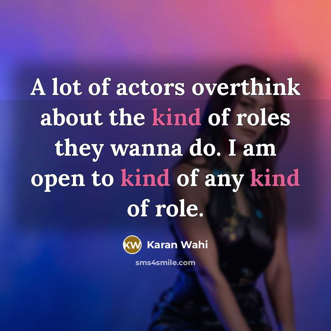 “A lot of actors overthink about the kind of roles…” quote by Karan Wahi